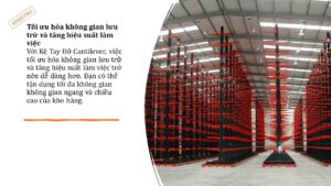 Kệ Tay Đỡ Cantilever và Sự Linh Hoạt (8)
